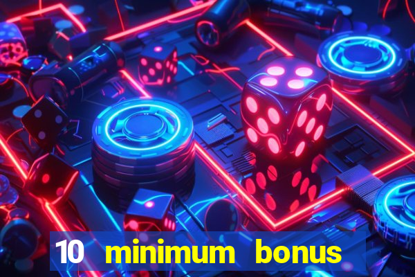 10 minimum bonus code casino