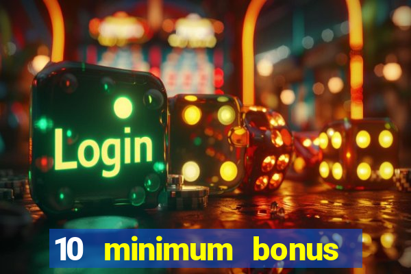 10 minimum bonus code casino