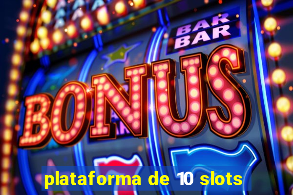 plataforma de 10 slots