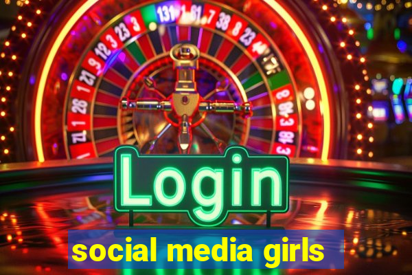 social media girls