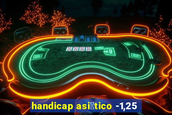 handicap asi谩tico -1,25