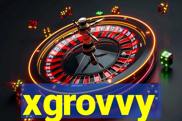 xgrovvy