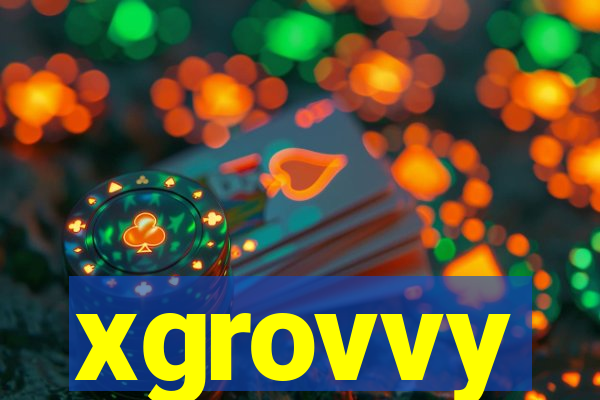 xgrovvy