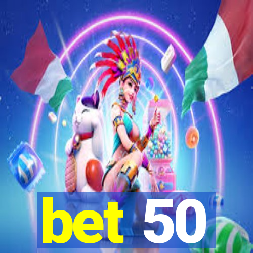 bet 50