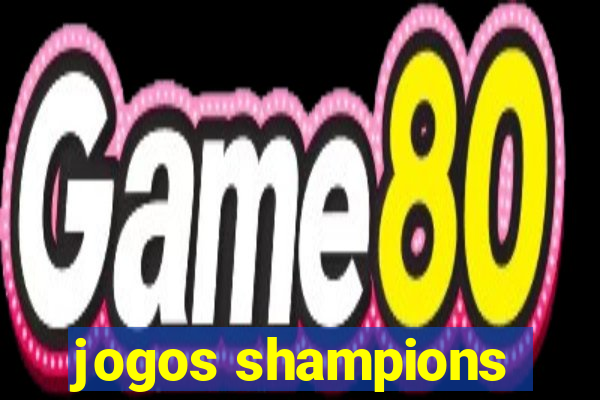 jogos shampions