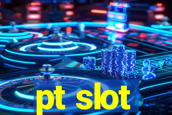 pt slot