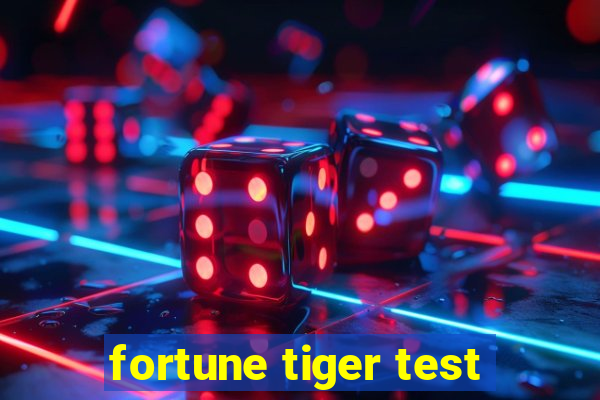 fortune tiger test