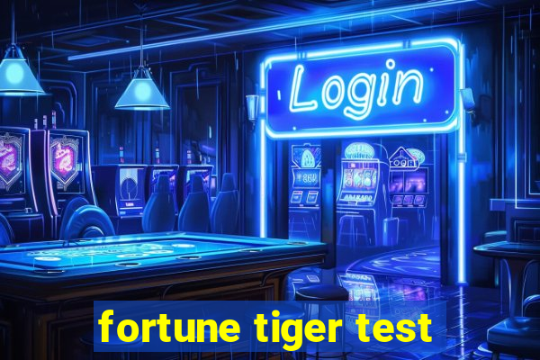 fortune tiger test