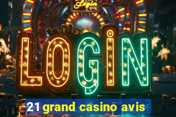 21 grand casino avis