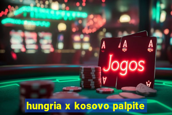 hungria x kosovo palpite