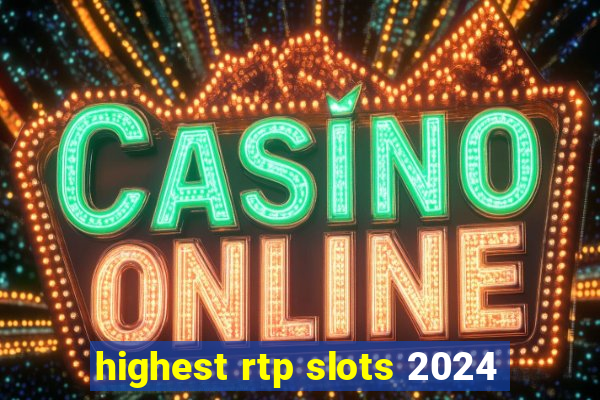 highest rtp slots 2024