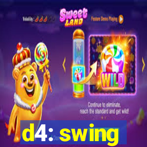 d4: swing