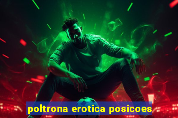 poltrona erotica posicoes