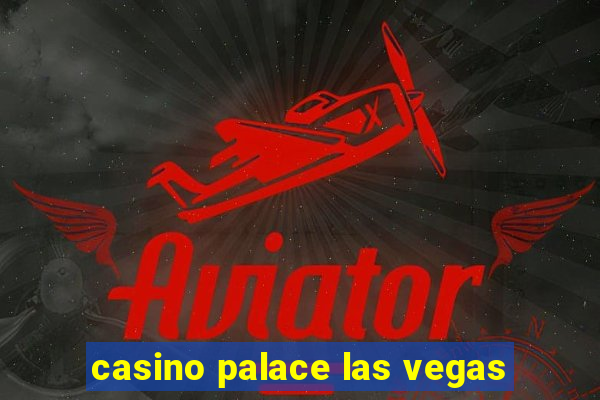 casino palace las vegas