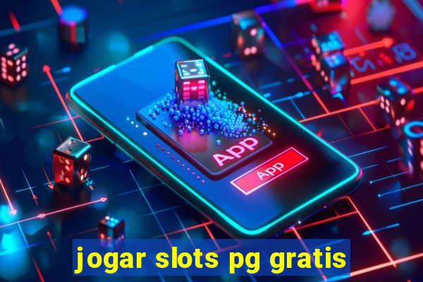 jogar slots pg gratis