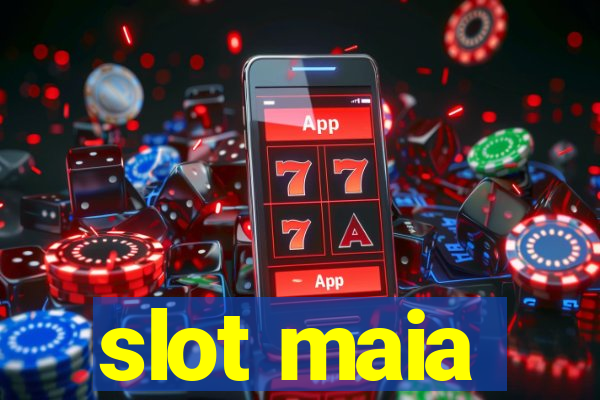 slot maia