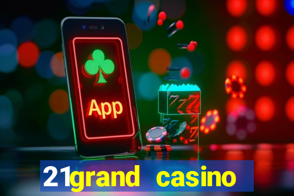 21grand casino bonus code