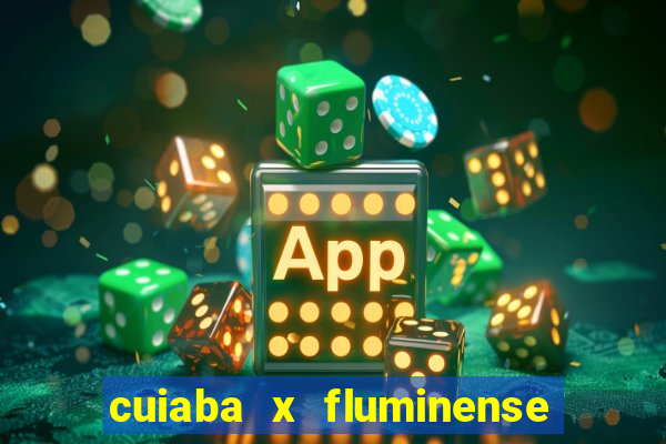 cuiaba x fluminense ao vivo