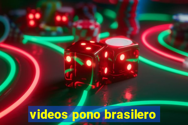 videos pono brasilero