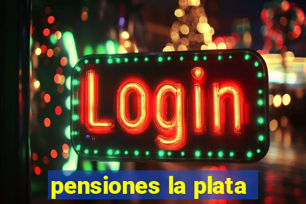 pensiones la plata