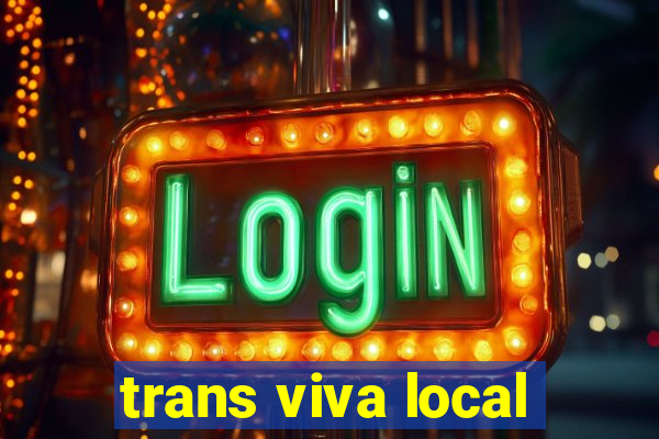 trans viva local