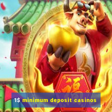 1$ minimum deposit casinos