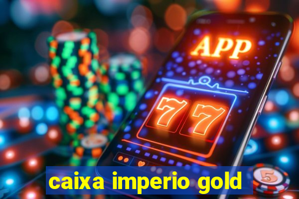 caixa imperio gold