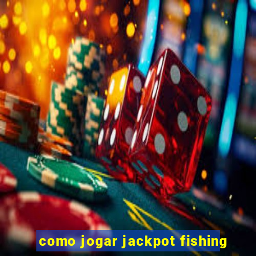 como jogar jackpot fishing