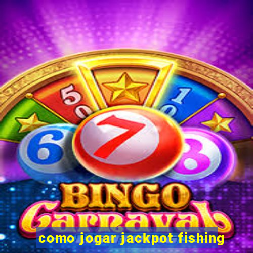 como jogar jackpot fishing