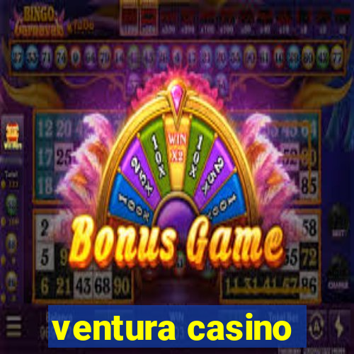 ventura casino