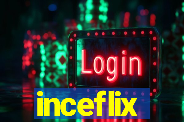 inceflix