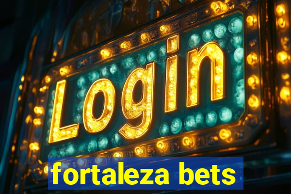 fortaleza bets