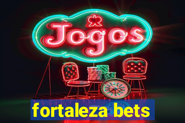 fortaleza bets