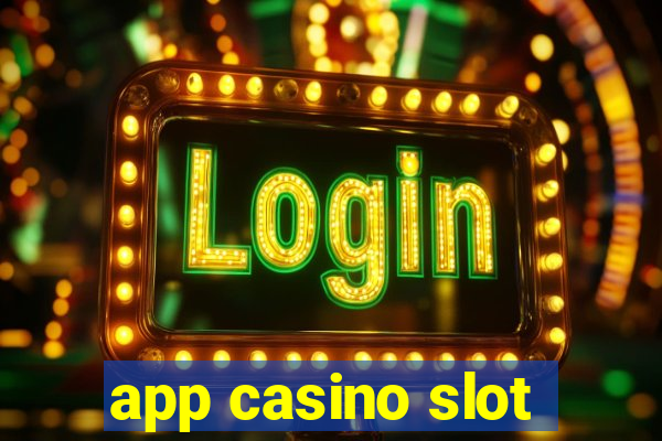 app casino slot