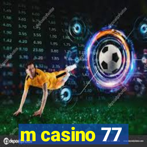 m casino 77