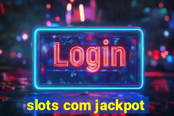 slots com jackpot