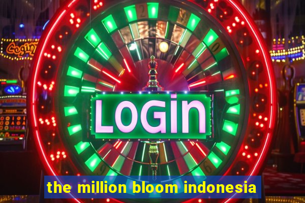 the million bloom indonesia