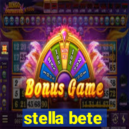 stella bete