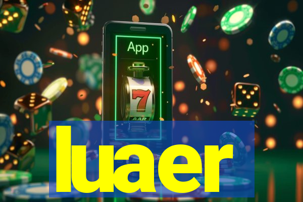 luaer