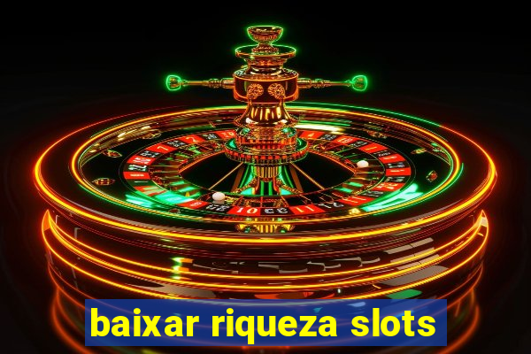 baixar riqueza slots