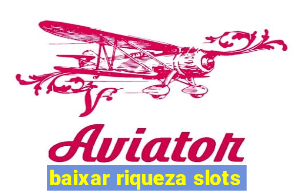 baixar riqueza slots