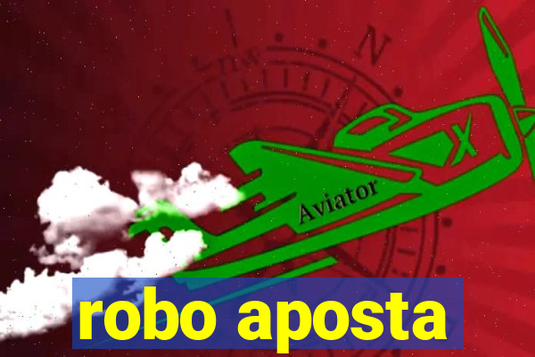 robo aposta