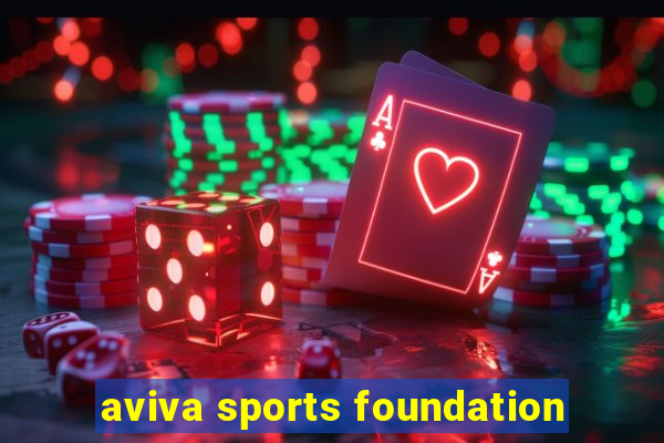 aviva sports foundation