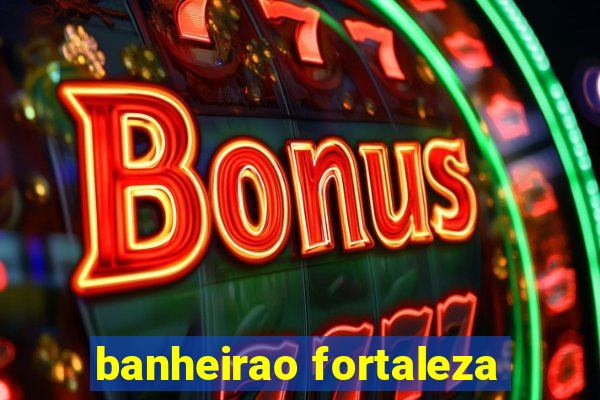 banheirao fortaleza