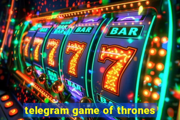 telegram game of thrones