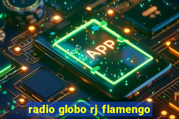 radio globo rj flamengo