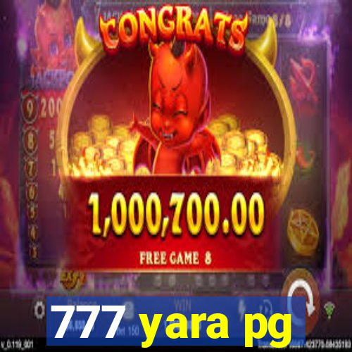 777 yara pg