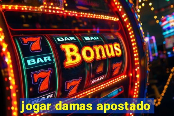 jogar damas apostado