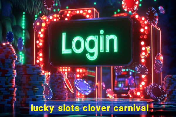 lucky slots clover carnival