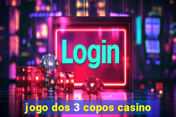 jogo dos 3 copos casino